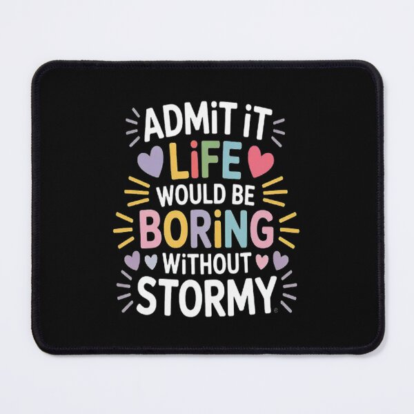 Item preview, STORMY Admit It Life Would Be Boring Without Stormy designed and sold by mandiana.