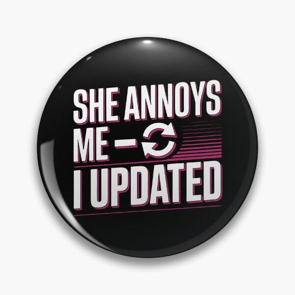 Item preview, She Annoys Me I Updated Funny Relationship Sarcasm Art designed and sold by SplashTastic.