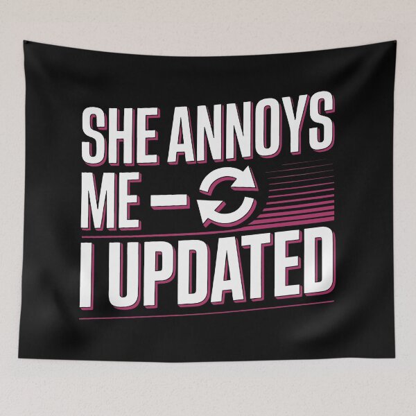 Item preview, She Annoys Me I Updated Funny Relationship Sarcasm Art designed and sold by SplashTastic.