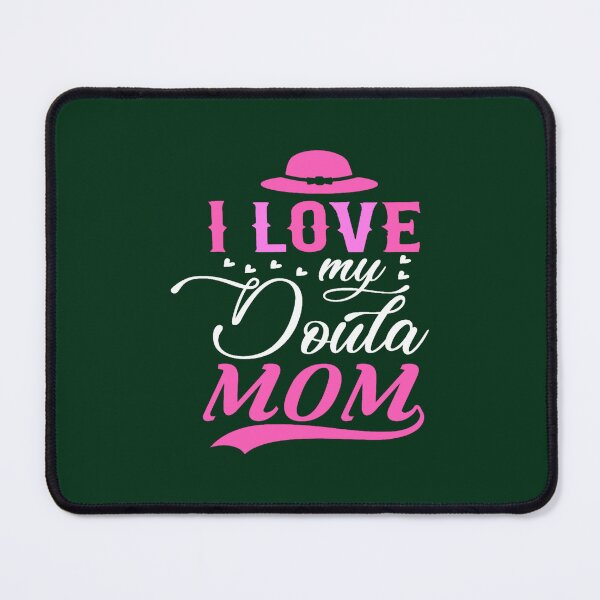 Item preview, I love My Doula Mom For Mother_s day designed and sold by ringeGeek.