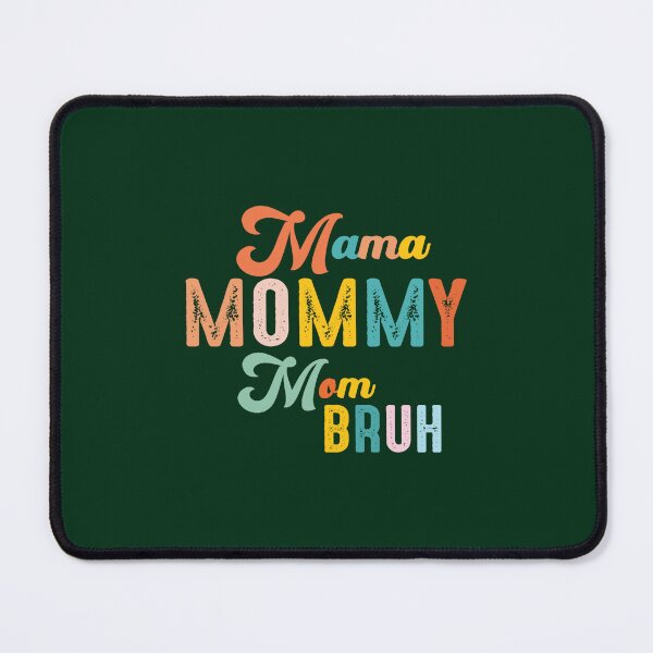 Item preview, Mama Mommy Mom Bruh Mommy And Me Mom Matching Gift Mother_s Day Letter Print I Went from Mama to Mom designed and sold by ringeGeek.