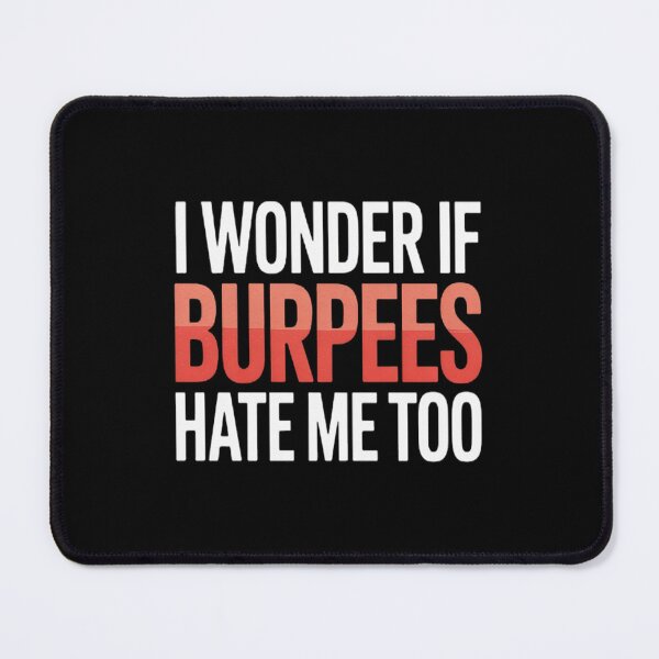 Item preview, In The Gym I Wonder If Burpees Hate Me Too designed and sold by gandebro.