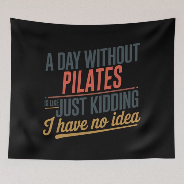 Item preview, A Day Without Pilates Is Like Just Kidding - Cool  Funny Pilates Lover designed and sold by rnvjbojdr57.
