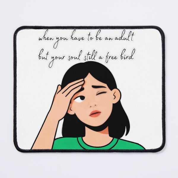 Item preview, When you have to be an adult but your soul still a free bird designed and sold by ManikRaja.