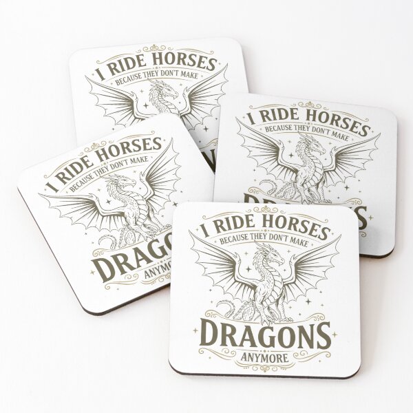 Item preview, I Ride Horses Because They Don't Make Dragons Anymore Dragon  designed and sold by THREE LITTLE BEANS.