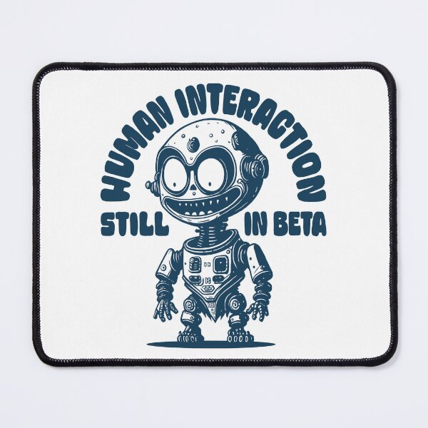 Item preview, Human Interaction Still In Beta - Funny & Cute Robot designed and sold by AnAzArt.