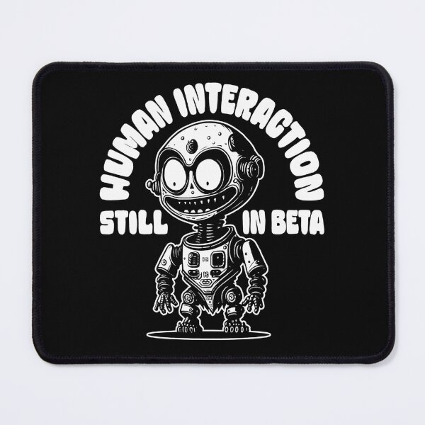 Item preview, Human Interaction Still In Beta - Funny & Cute Robot designed and sold by AnAzArt.