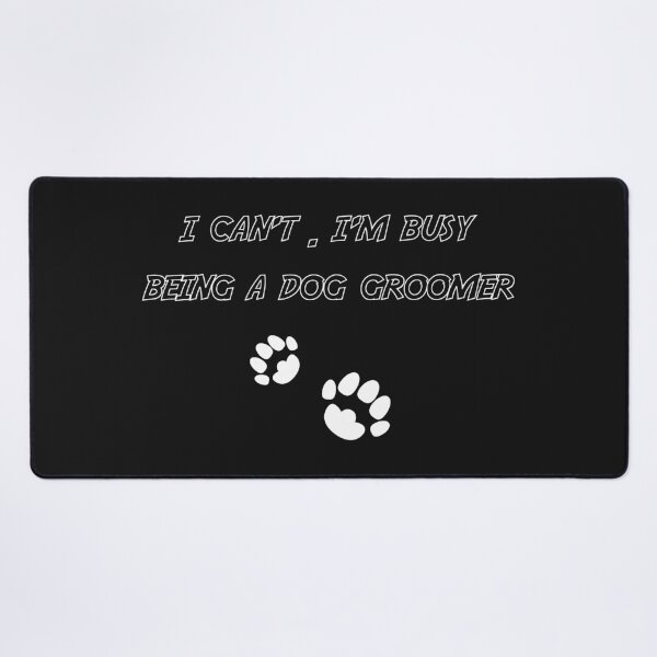 Item preview, funny I Can't I'm busy being a dog groomer , Dog Groomer , Pet Groomer designed and sold by AYzako.