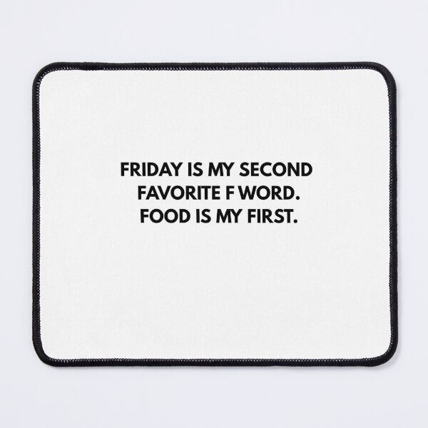 Item preview, Friday is my second favorite f word. Food is my first designed and sold by SimplyWorking.