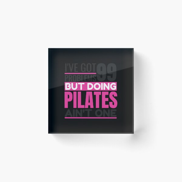 Item preview, I'Ve Got 99 Problems Doing Pilates Ain'T One designed and sold by tdlodxdiydd2.