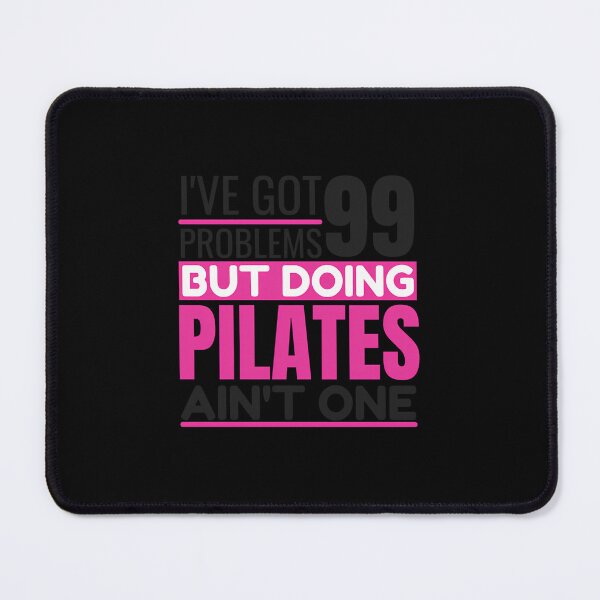 Item preview, I'Ve Got 99 Problems Doing Pilates Ain'T One designed and sold by tdlodxdiydd2.