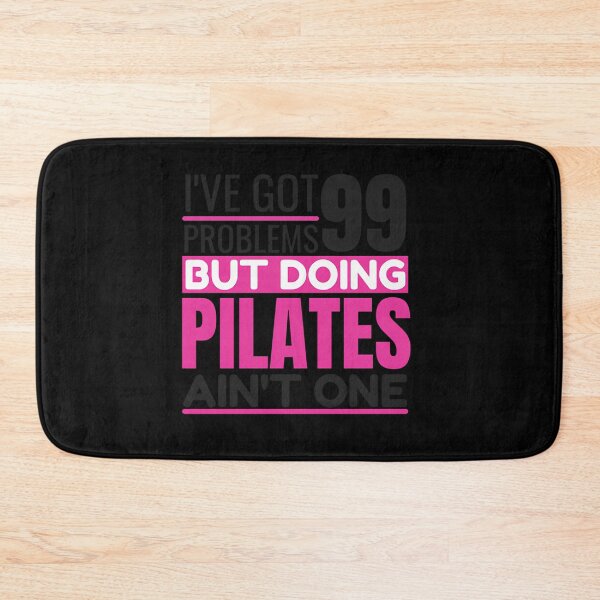 Item preview, I'Ve Got 99 Problems Doing Pilates Ain'T One designed and sold by tdlodxdiydd2.