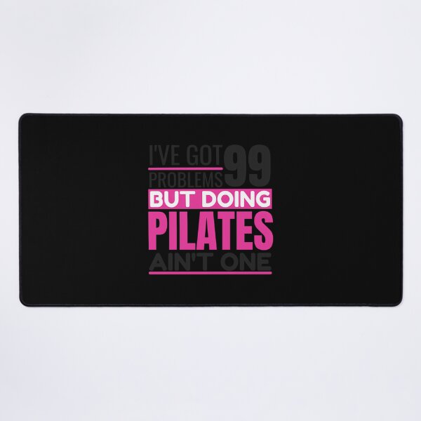 Item preview, I'Ve Got 99 Problems Doing Pilates Ain'T One designed and sold by tdlodxdiydd2.