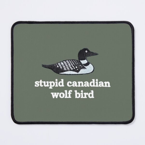 Item preview, Stupid Canadian Wolf Bird, Loon Lover, Canadian Wildlife - Heated Rivalry designed and sold by rexedmee8.