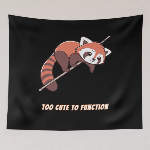 Item preview, Too Cute To Function Red Panda Kawaii Meme designed and sold by AnimalMemeHub.