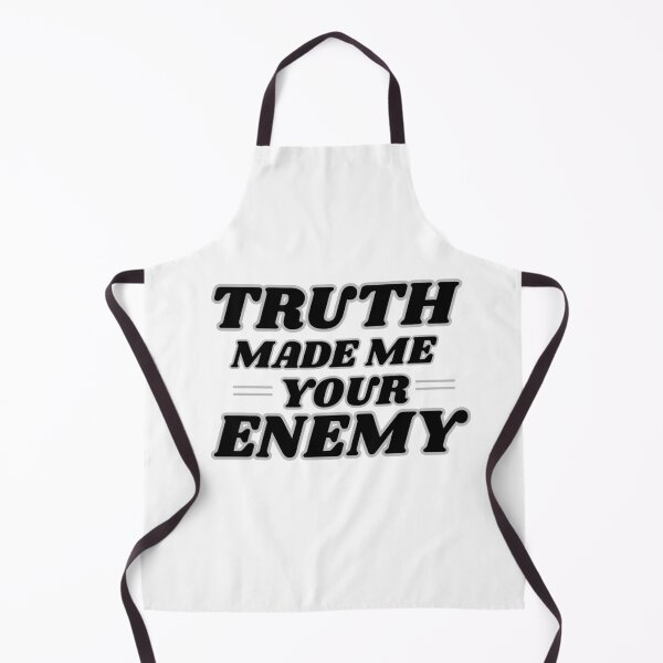 Item preview, Truth made me your enemy designed and sold by TreatUrSelf7.