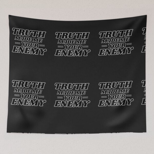 Item preview, Truth made me your enemy designed and sold by TreatUrSelf7.