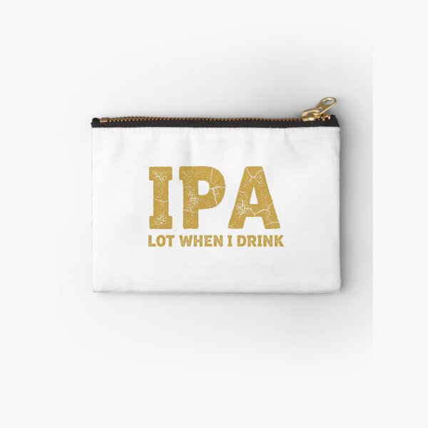 Item preview, IPA Lot When I Drink Funny Beer Lover Gift Tee designed and sold by Merchifyme2000.