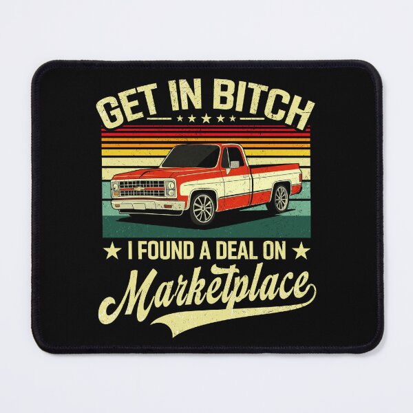Item preview, Get In Bitch - I Found a Deal on Marketplace Funny Truck Meme Quote designed and sold by BlightedArt.