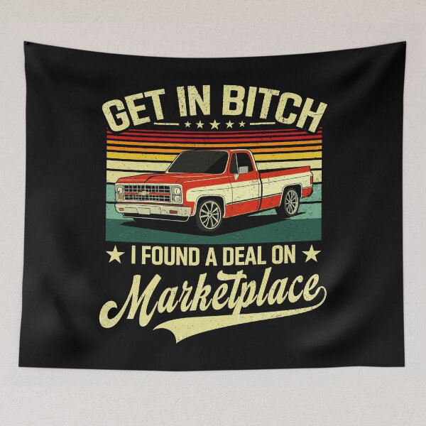 Item preview, Get In Bitch - I Found a Deal on Marketplace Funny Truck Meme Quote designed and sold by BlightedArt.