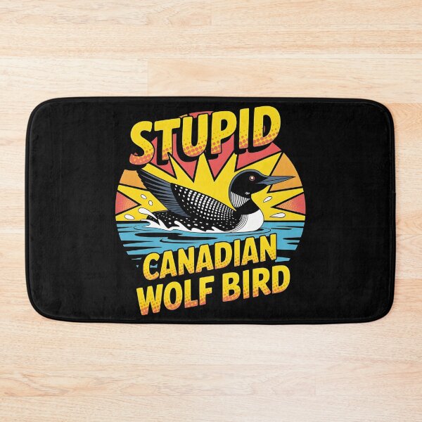 Item preview, Stupid Canadian Wolf Bird Funny Loon Humor designed and sold by BLZART.