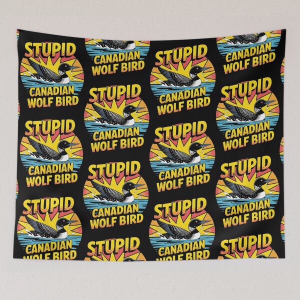 Item preview, Stupid Canadian Wolf Bird Funny Loon Humor designed and sold by BLZART.