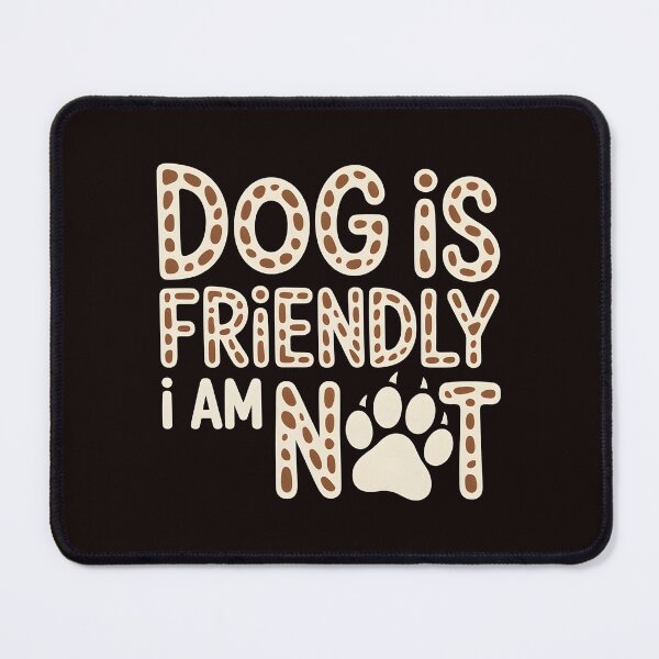 Item preview, Dog Is Friendly I Am Not – Funny Dog Mom Sarcasm Design designed and sold by Redgiant87x.