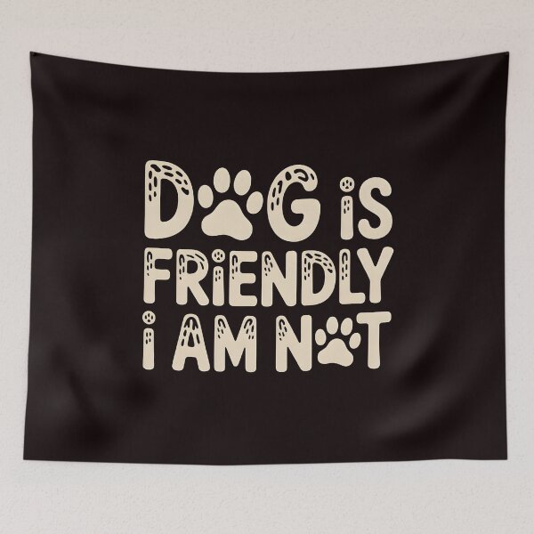 Item preview, Dog Is Friendly I Am Not – Sarcastic Dog Lover Statement designed and sold by Redgiant87x.