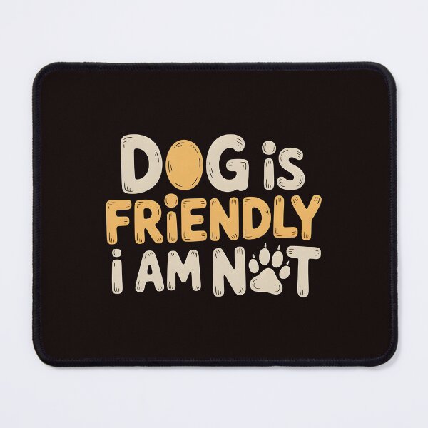 Item preview, Dog Is Friendly I Am Not – Bold Sarcastic Dog Lady Design designed and sold by Redgiant87x.