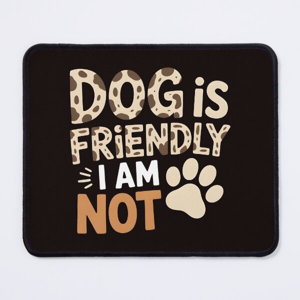 Item preview, Dog Is Friendly I Am Not – Funny Animal Lover Quote Design designed and sold by Redgiant87x.