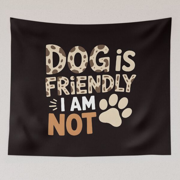 Item preview, Dog Is Friendly I Am Not – Funny Animal Lover Quote Design designed and sold by Redgiant87x.