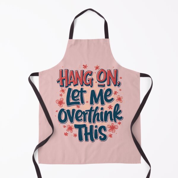 Item preview, Hang On, Let Me Overthink This - Funny Overthinking Quote designed and sold by artemiostudio.