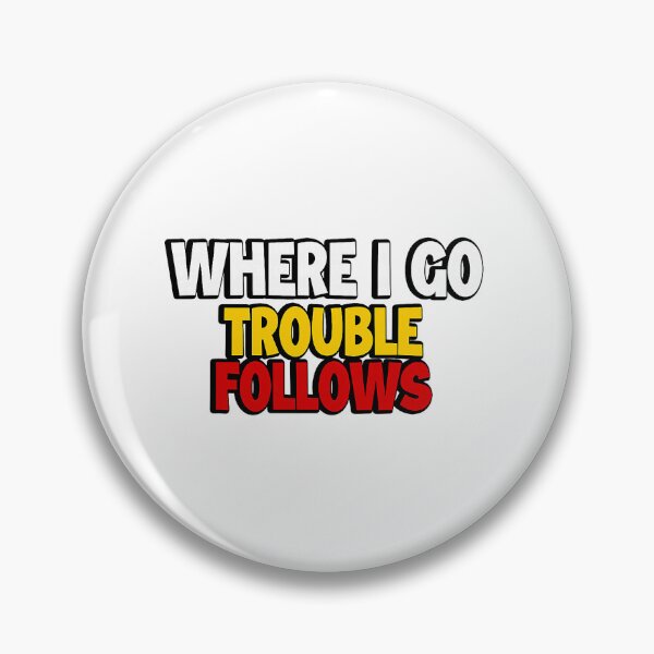 Item preview, Where I Go Trouble Follows  designed and sold by clarabersetart.