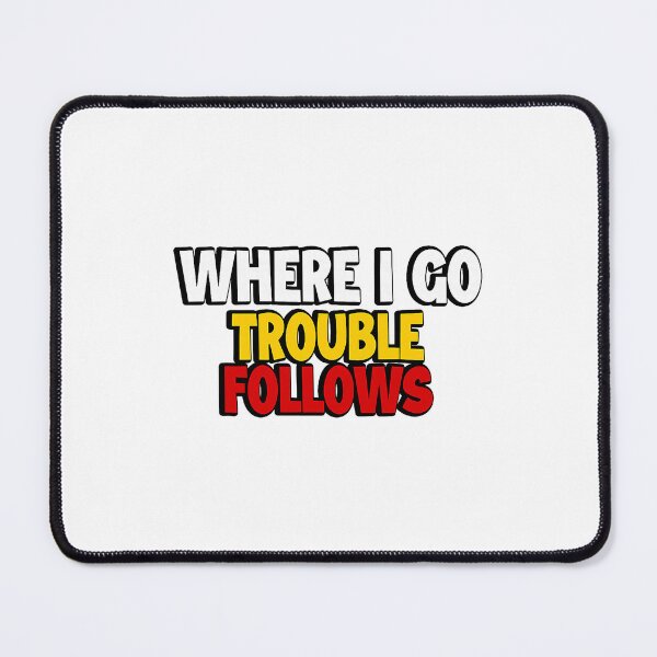 Item preview, Where I Go Trouble Follows  designed and sold by clarabersetart.
