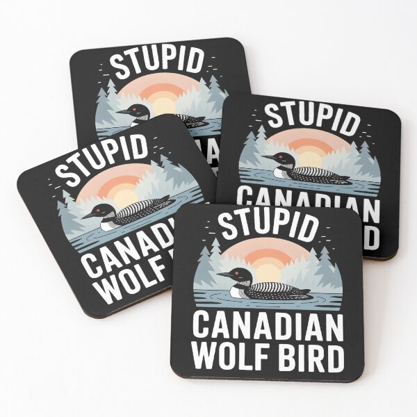 Item preview, Stupid Canadian Wolf Bird Funny Loon Humor designed and sold by BLZART.