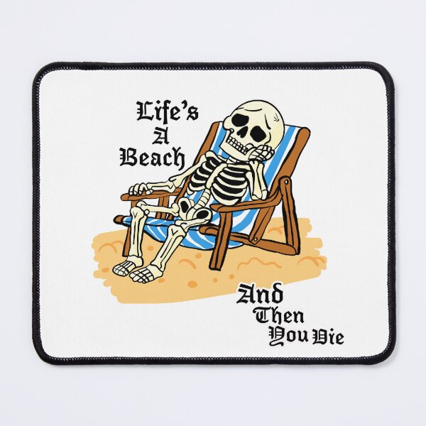 Item preview, Life’s a Beach and Then You Die – Funny Skeleton Beach Design designed and sold by jxmesmxckey.