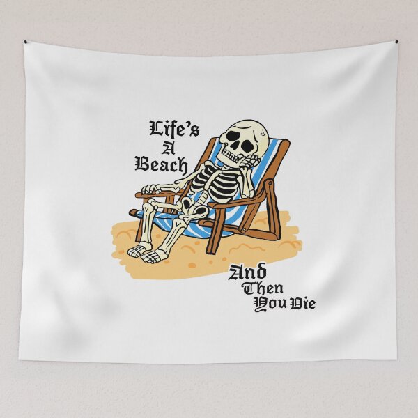 Item preview, Life’s a Beach and Then You Die – Funny Skeleton Beach Design  designed and sold by jxmesmxckey.