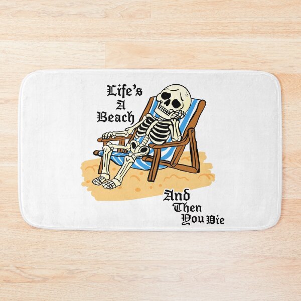 Item preview, Life’s a Beach and Then You Die – Funny Skeleton Beach Design  designed and sold by jxmesmxckey.