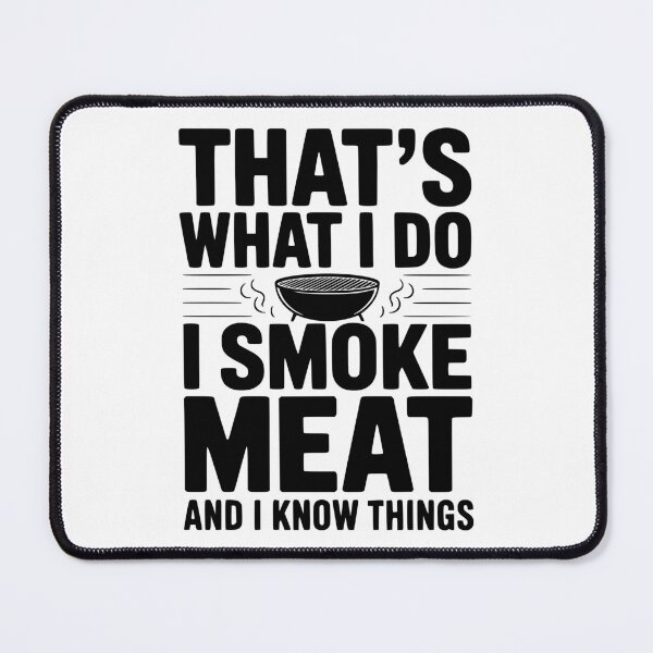 Item preview, That's What I Do I Smoke Meat and I Know Things designed and sold by Frank Ring.