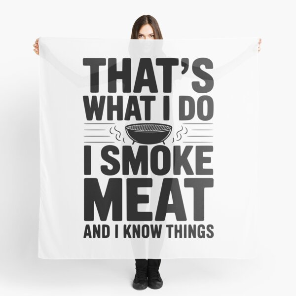 Item preview, That's What I Do I Smoke Meat and I Know Things designed and sold by Frank Ring.