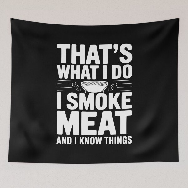 Item preview, That's What I Do I Smoke Meat and I Know Things designed and sold by Frank Ring.