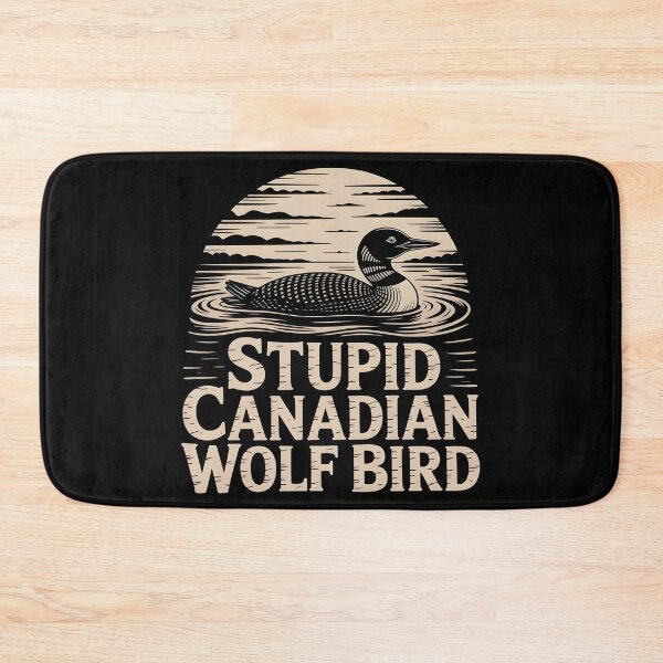 Item preview, Stupid Canadian Wolf Bird Funny Loon Humor designed and sold by BLZART.