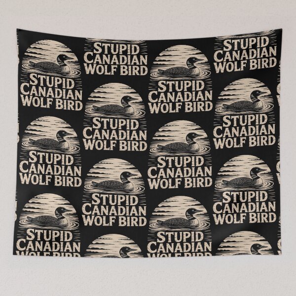 Item preview, Stupid Canadian Wolf Bird Funny Loon Humor designed and sold by BLZART.