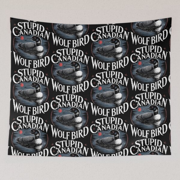 Item preview, Stupid Canadian Wolf Bird Funny Loon Humor designed and sold by BLZART.