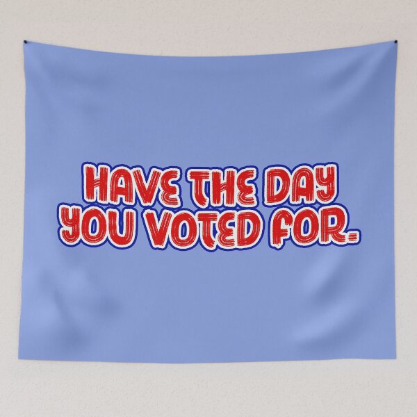 Item preview, Have the Day You Voted For designed and sold by sillyjess.