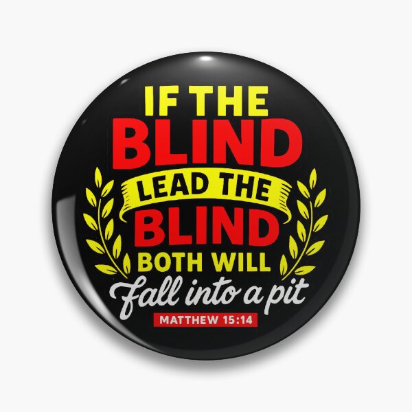 Item preview, Matthew 15:14 If The Blind Lead The Blind Both Will Fall Into A Pit designed and sold by plushism.