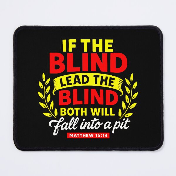 Item preview, Matthew 15:14 If The Blind Lead The Blind Both Will Fall Into A Pit designed and sold by plushism.