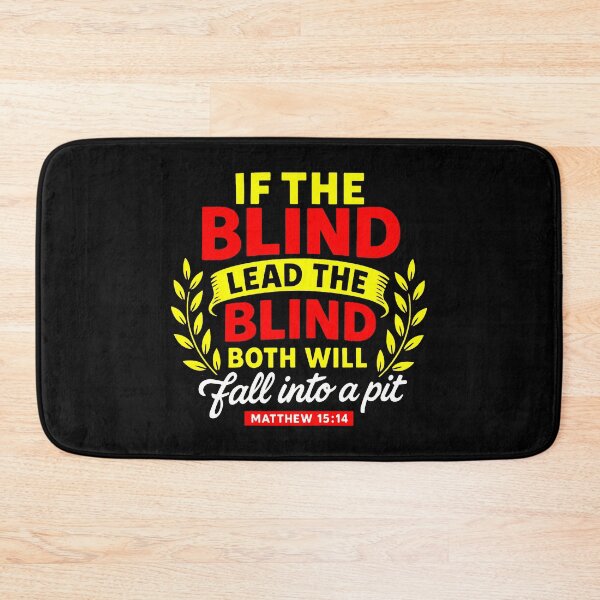 Item preview, Matthew 15:14 If The Blind Lead The Blind Both Will Fall Into A Pit designed and sold by plushism.