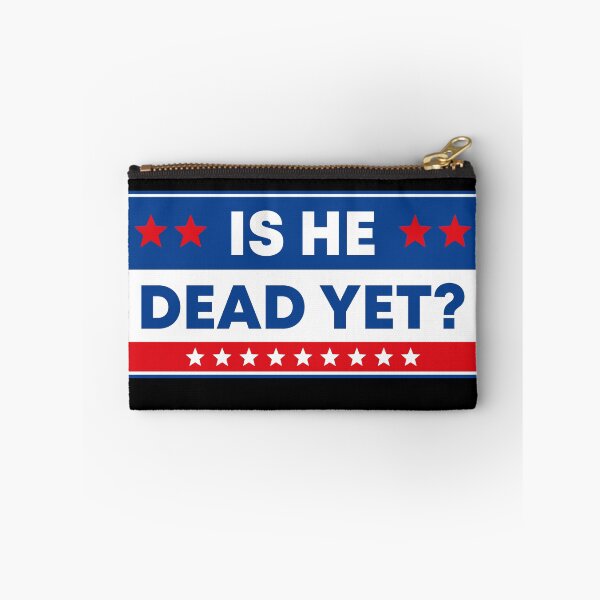 Item preview, Is He Dead Yet? - Political Resist designed and sold by PixVib.