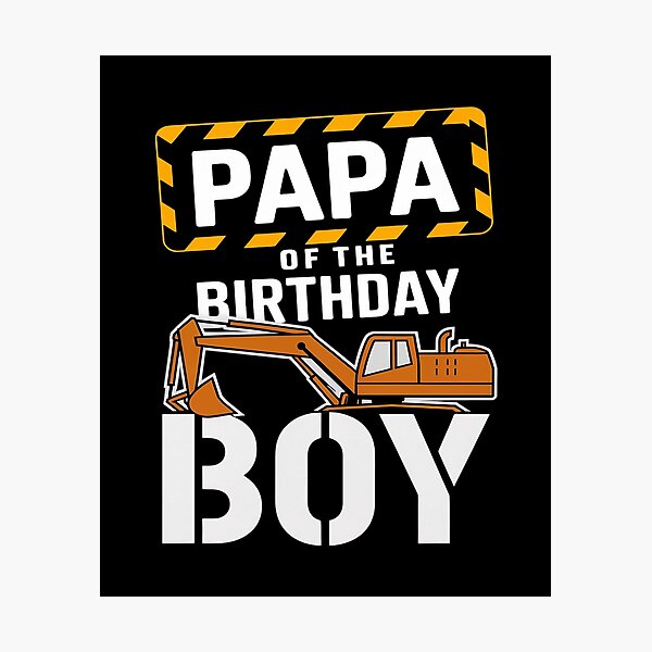 Item preview, vehicle construction excavator Papa of the Birthday Boy  designed and sold by PowAcademy.